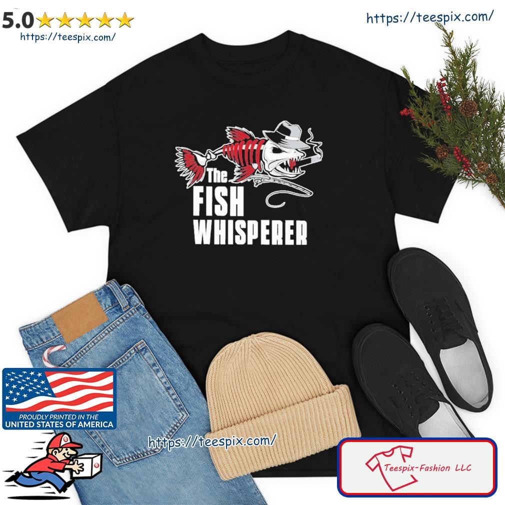 The Fish Whisperer Shirt