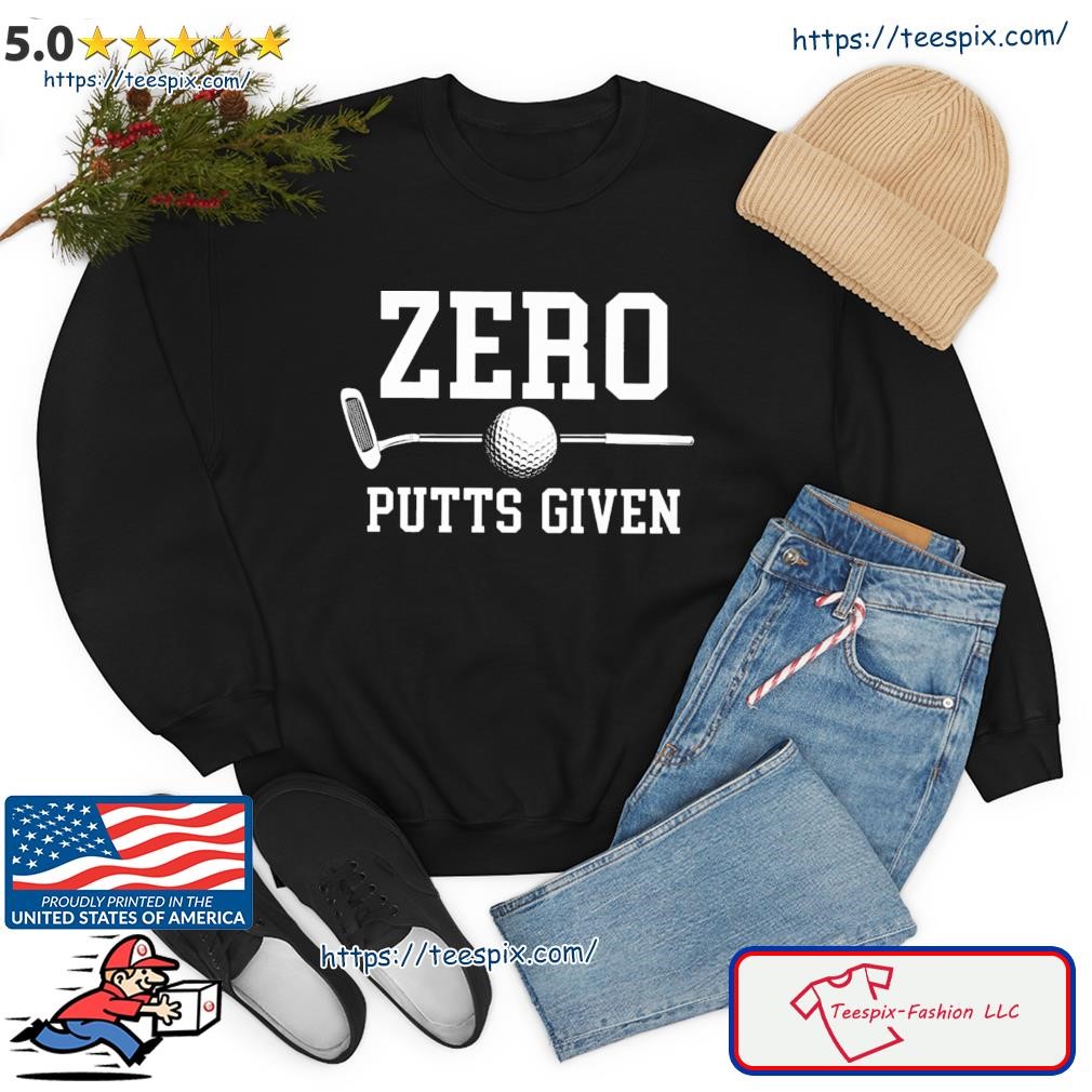 Zero Putts Given Golf Shirt sweater.jpg