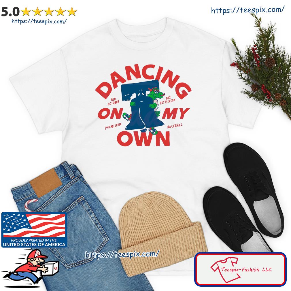 Dancing On My Own Philadelphia Phillies Shirt - Teespix - Store Fashion LLC