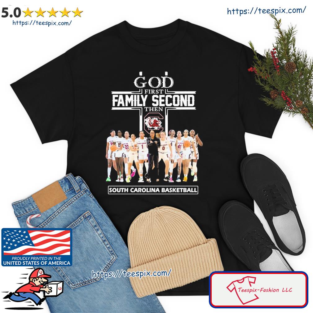 God Family Second First Then South Carolina Women's Basketball Team Shirt