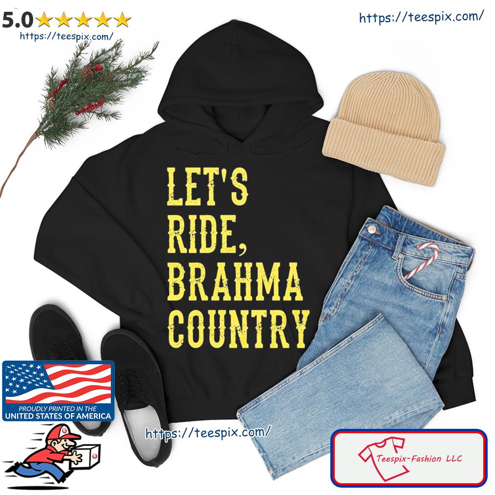 Let's Ride, Brahma Country Shirt hoodie