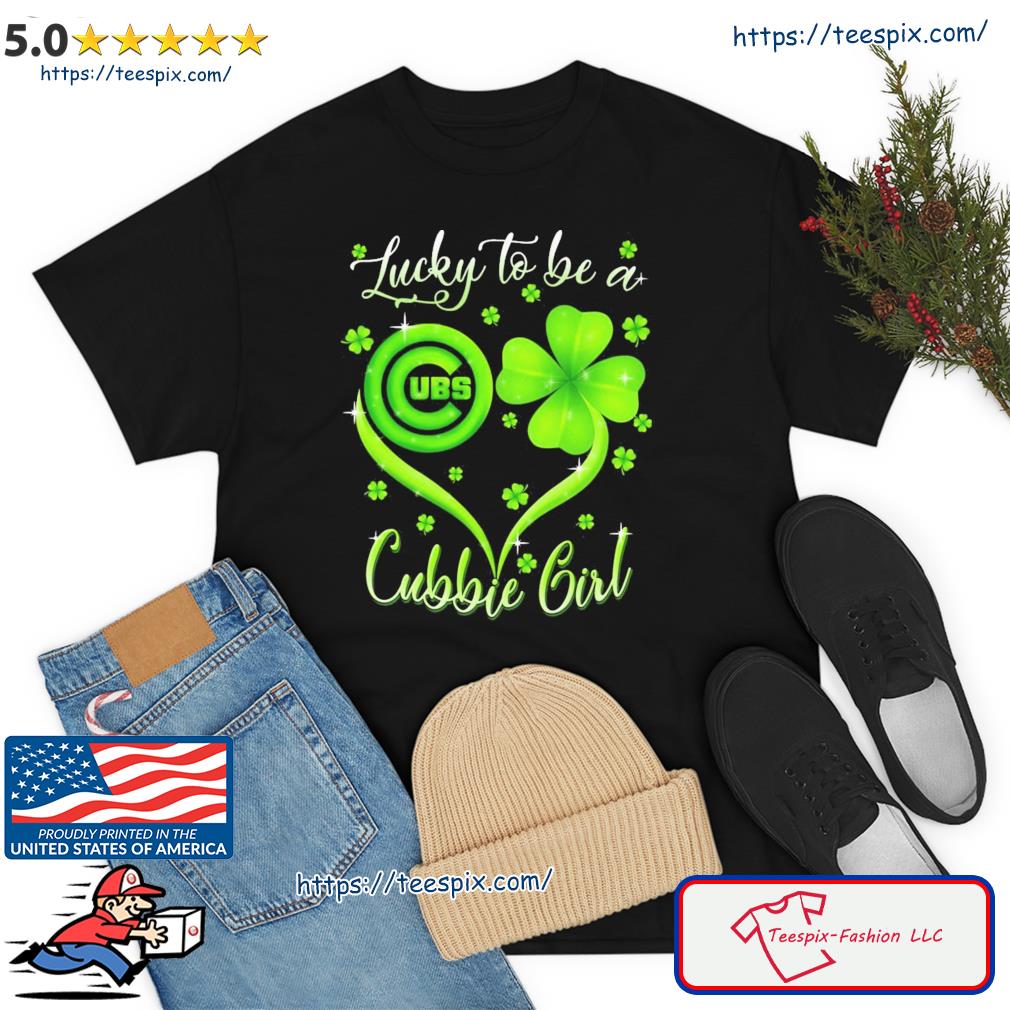 Lucky To Be A Chicago Cubs Girl St Patrick's Day Shirt - Teespix - Store  Fashion LLC