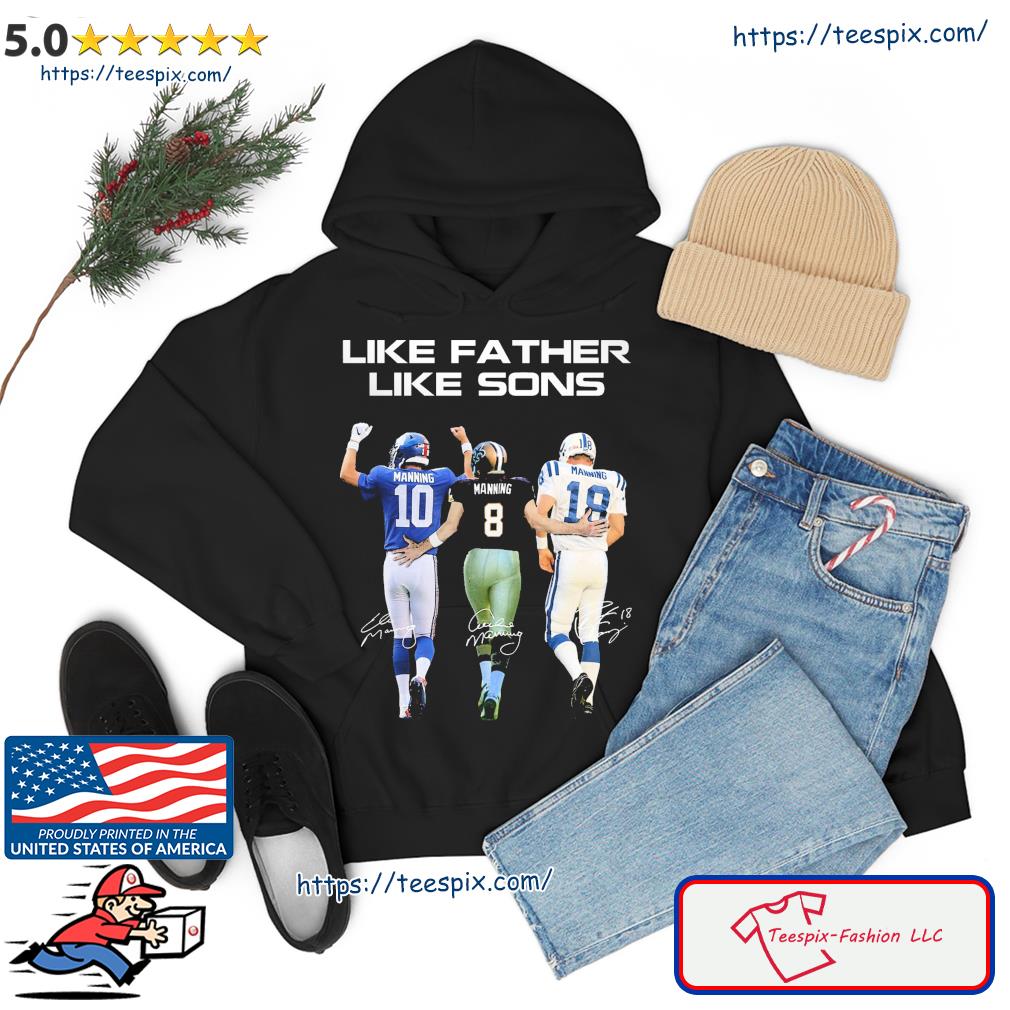Peyton Manning Like A Father Like Sons Signatures Shirt hoodie