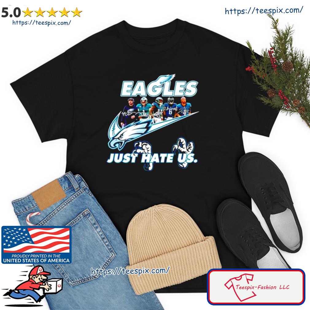 Philadelphia Eagles Nike Eagles Just Hate Us Shirt, hoodie