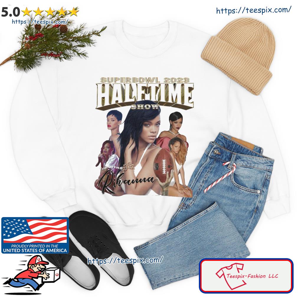 Rihanna Super Bowl 2023 Halftime Show Shirt, hoodie, sweater, long sleeve  and tank top