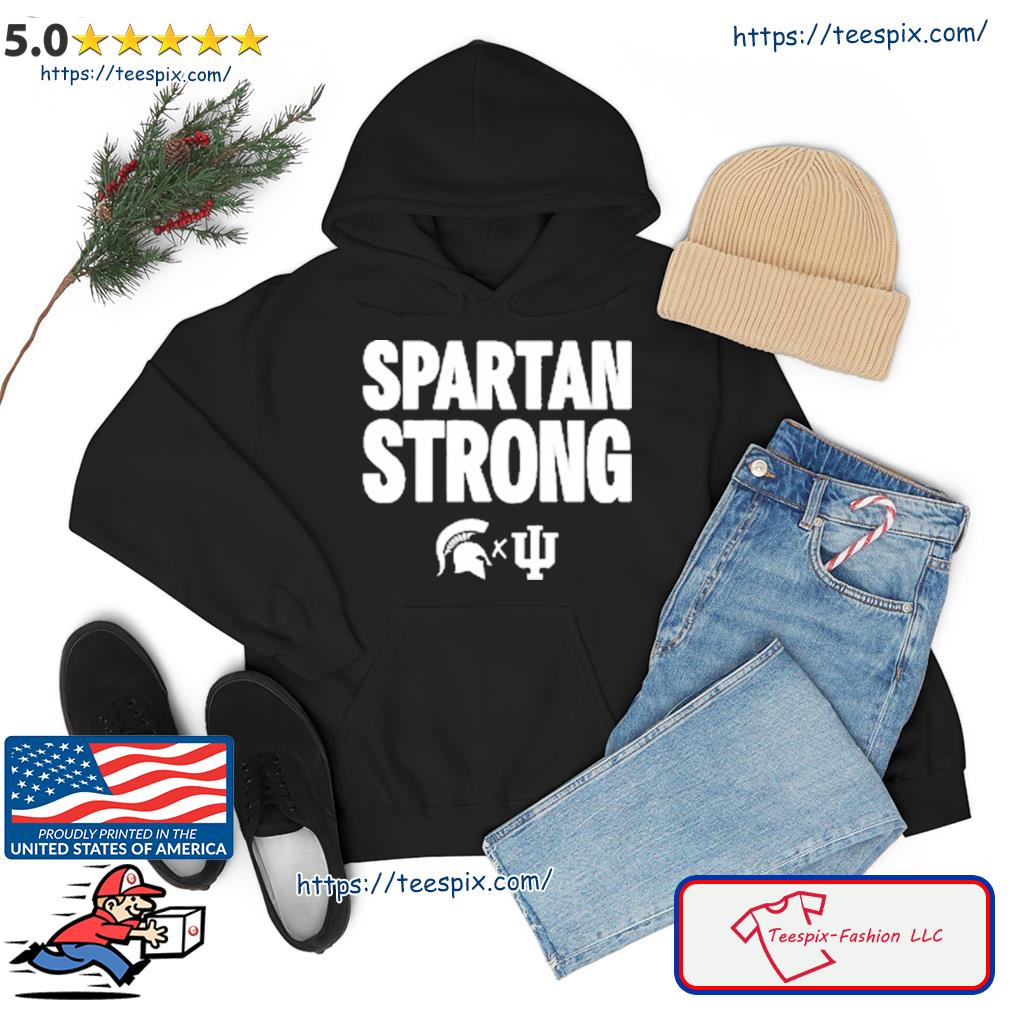 Spartan Strong Michigan State Vs Indiana Basketball Shirt hoodie