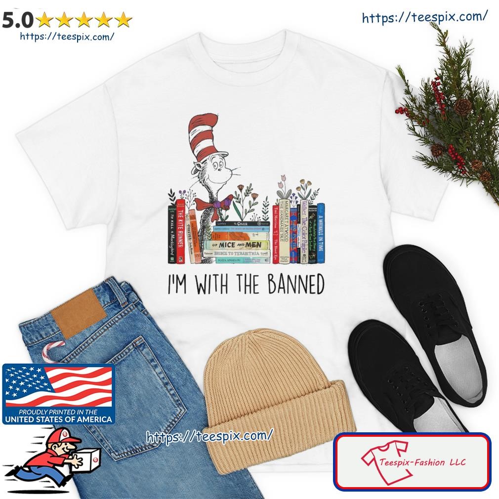 2023 Dr Seuss I'm With The Banned Shirt
