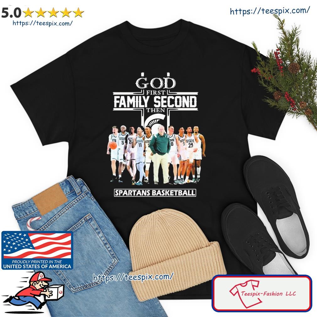 2023 God Family Second First Then Michigan State Spartans Basketball Team Shirt