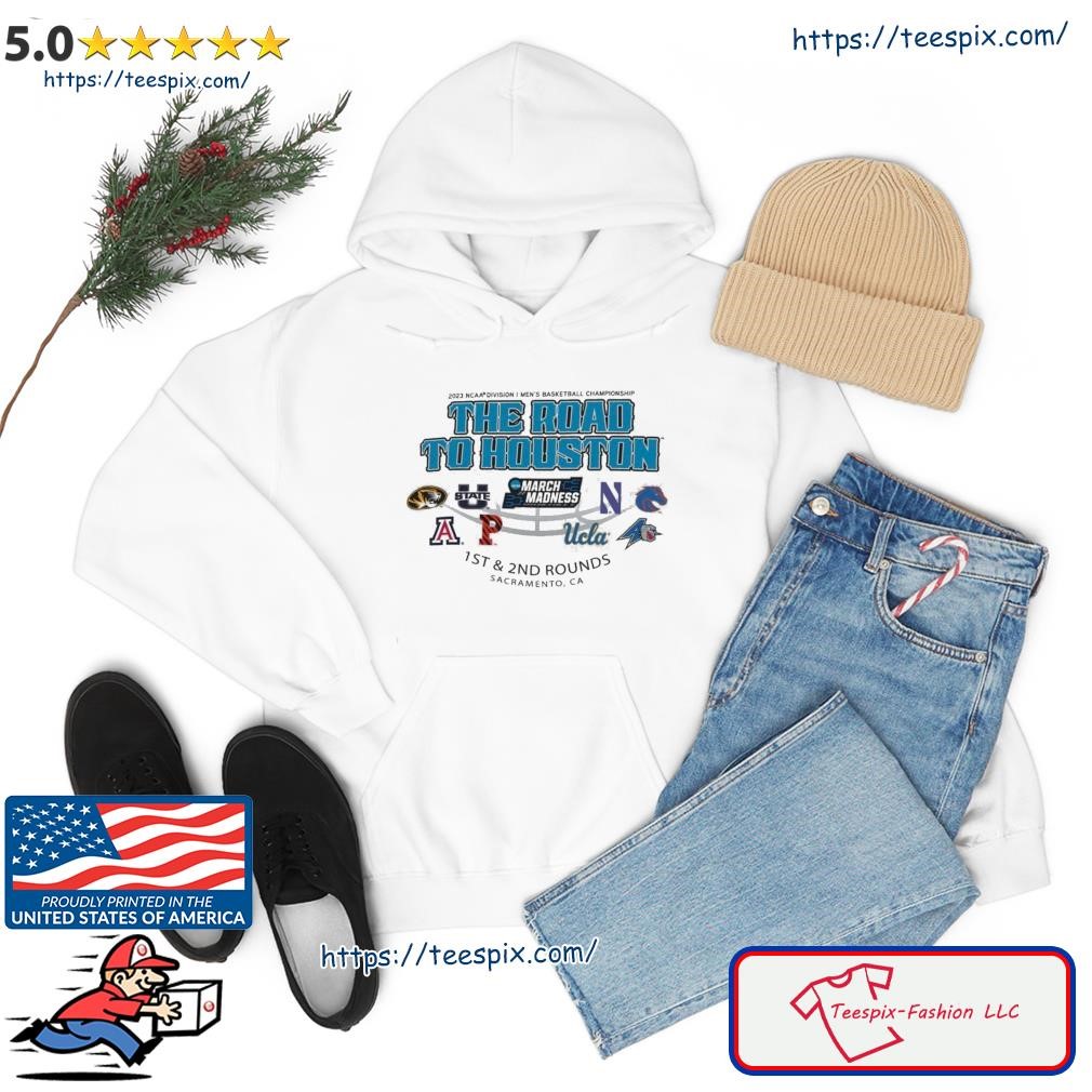 2023 NCAA Division I Men's Basketball The Road To Houston March Madness 1st & 2nd Rounds Sacramento Shirt hoodie.jpg