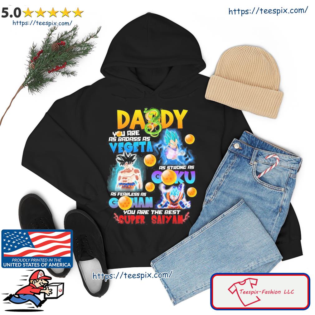 Daddy You Are The Best Super Saiyan Shirt hoodie