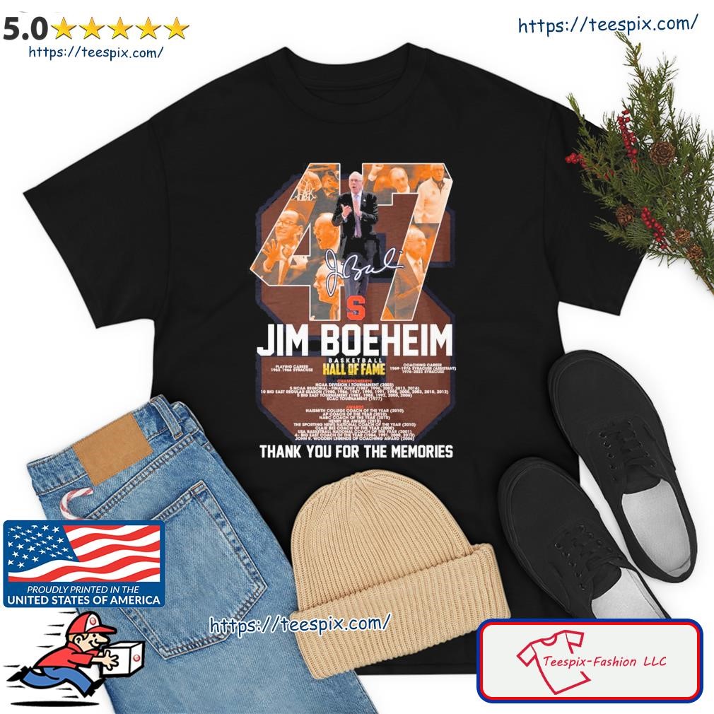 47 Jim Boeheim Basketball Hall Of Fame Thank You For The Memories Signature Shirt