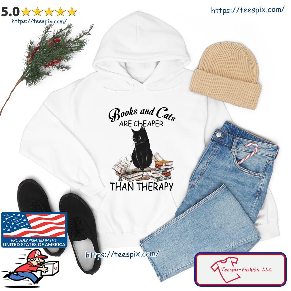 Books And Black Cats Are Cheaper Than Therapy 2023 Shirt hoodie.jpg