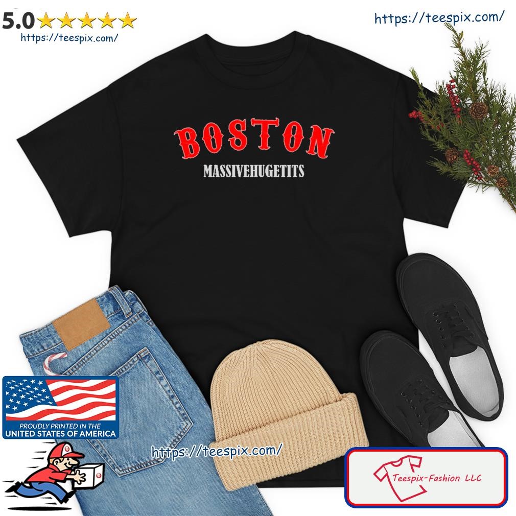 Boston Massivehugetits Shirt
