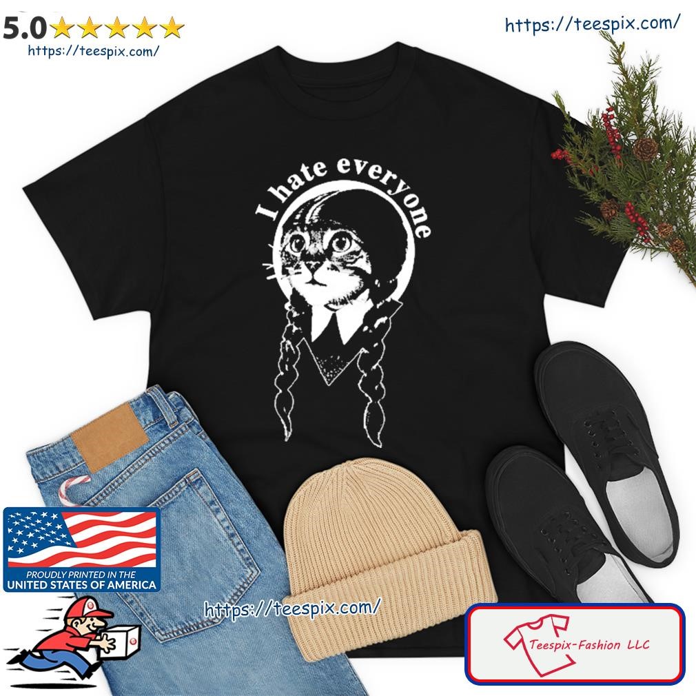 Cat I Hate Everyone Shirt