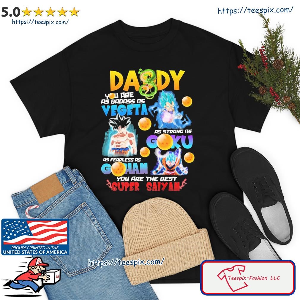 Daddy Vegeta Goku Gohan You Are The Best Super Saiyan Shirt