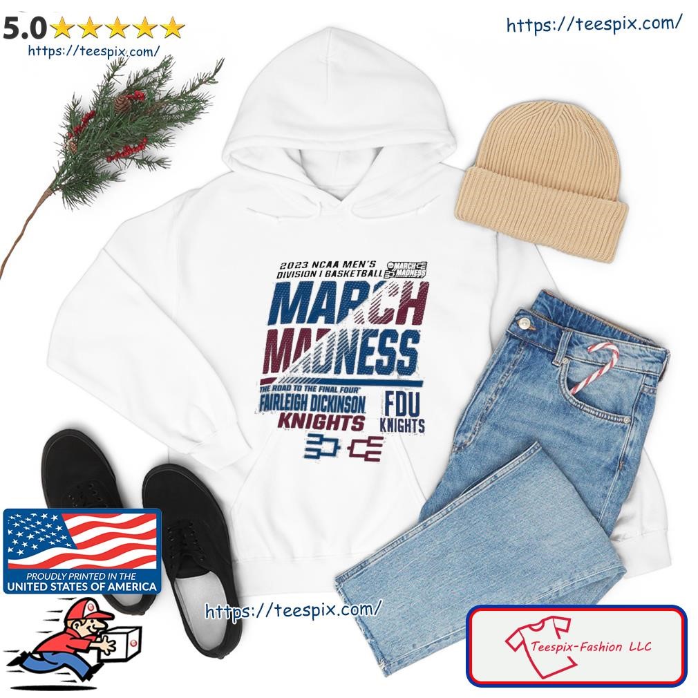 FDU Knights Men's Basketball 2023 NCAA March Madness The Road To Final Four Shirt hoodie.jpg