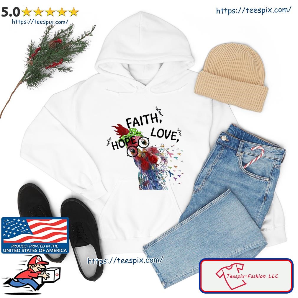 Faith Hope Love Chicken Shirt hoodie.jpg
