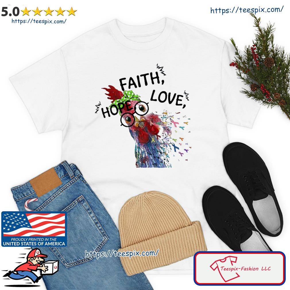 Faith Hope Love Chicken Shirt
