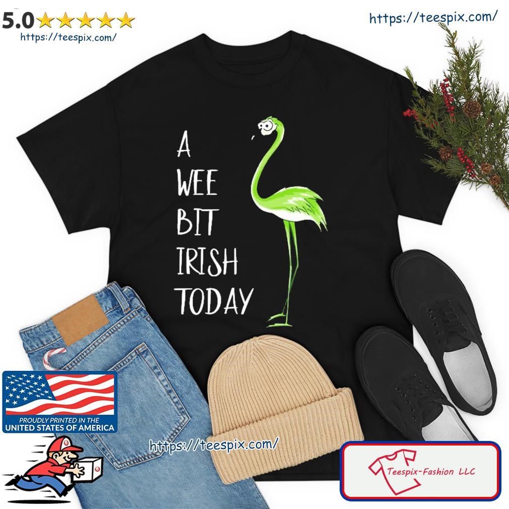 Flamingo A Wee Bit Irish Today Shirt
