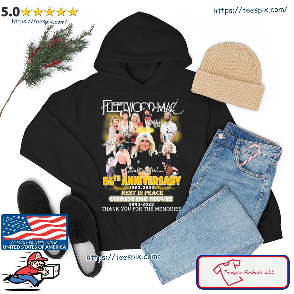 Fleetwood Mac 55th Anniversary 1967 2022 Rest In Peace Christine Mcvie 1943 2022 Thank You For The Memories Shirt hoodie.jpg