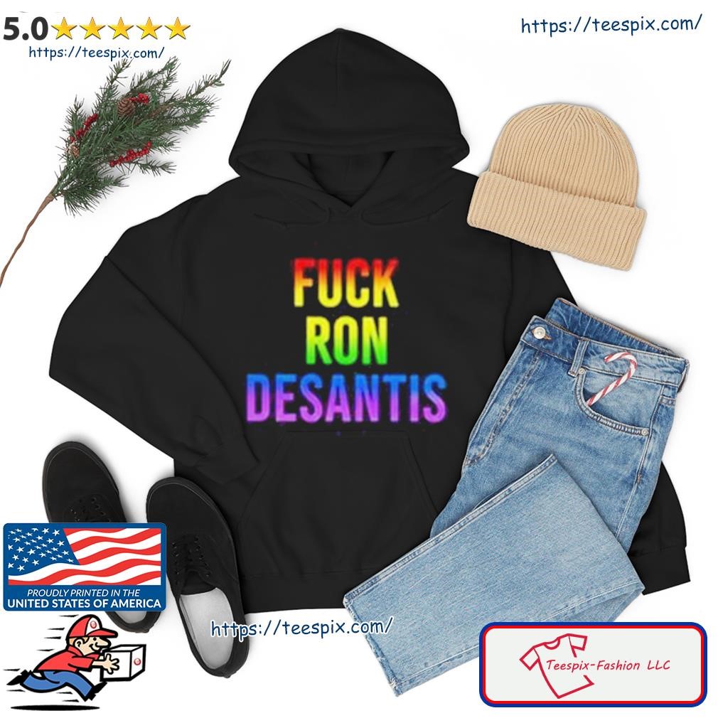 Fuck Ron Desantis Pride Shirt hoodie.jpg