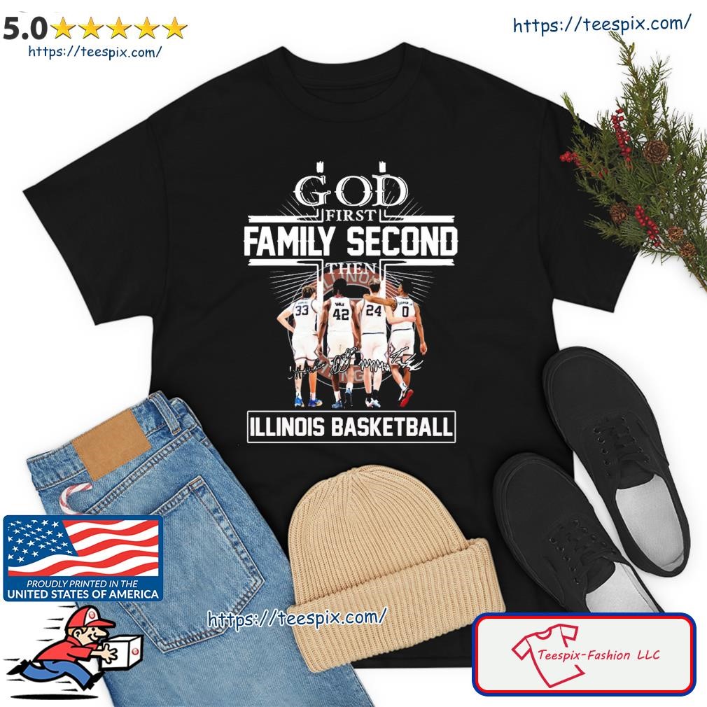 God Family Second First Then Illinois Basketball Team Signatures Shirt