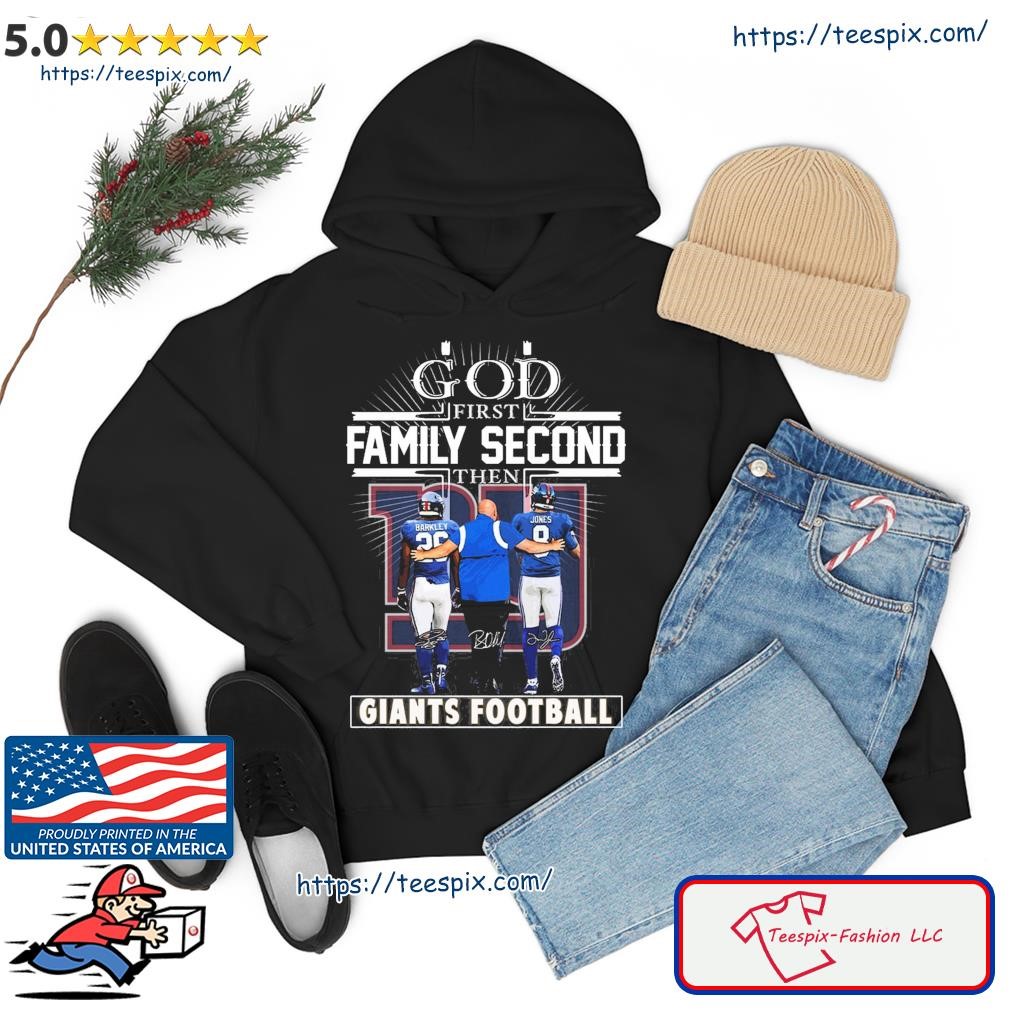 God First Family Second Then Team Player Signature New York Giants Football Shirt hoodie.jpg