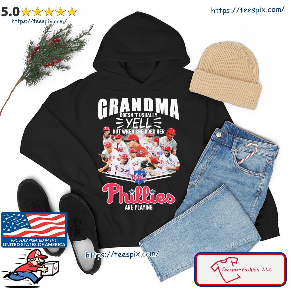 Grandma Doesn't Usually Yell But When She Does Her Philadelphia Phillies 2023 Are Playing Signatures Shirt hoodie.jpg