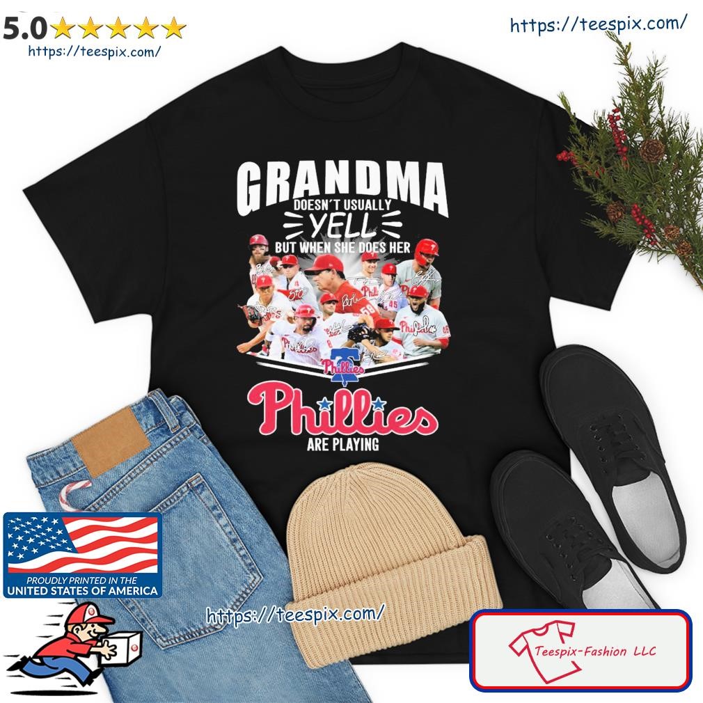 Grandma Doesn't Usually Yell But When She Does Her Philadelphia Phillies 2023 Are Playing Signatures Shirt