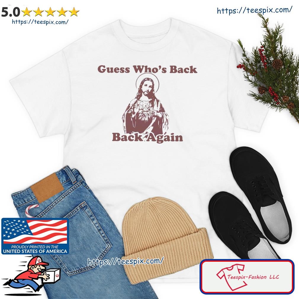 Guess Whos Back Jesus Funny Jesus Easter Day Shirt