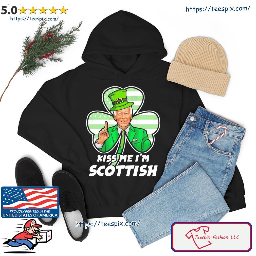 Joe Biden Kiss Me I'm Scottish St Patricks Day hoodie.jpg