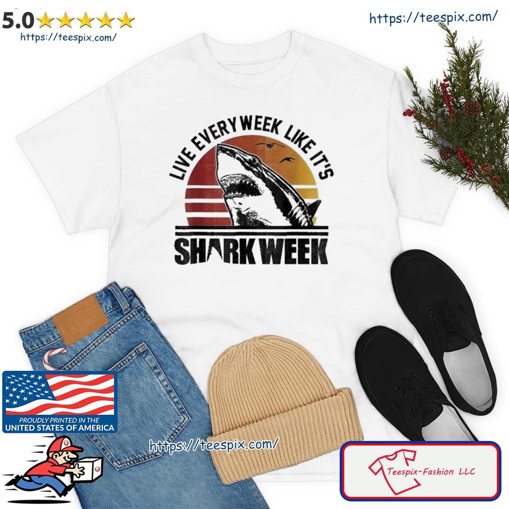 Live Every Week Like It’s Shark Weeks Shark T-Shirt