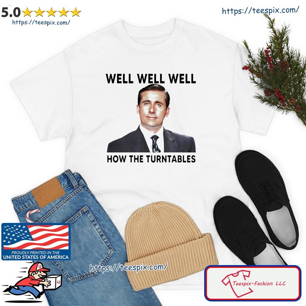 Michael Scott Well Well Well How The Turntables Shirt