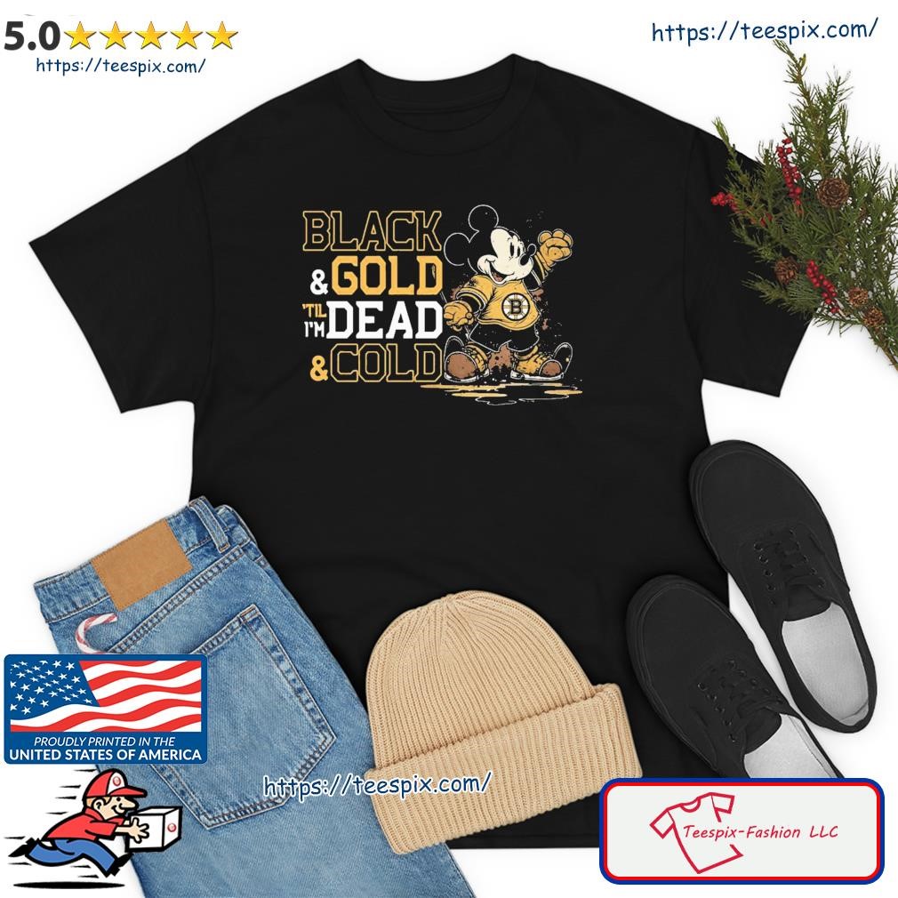 Mickey Mouse Black & Gold Till I'm Dead And Cold Shirt