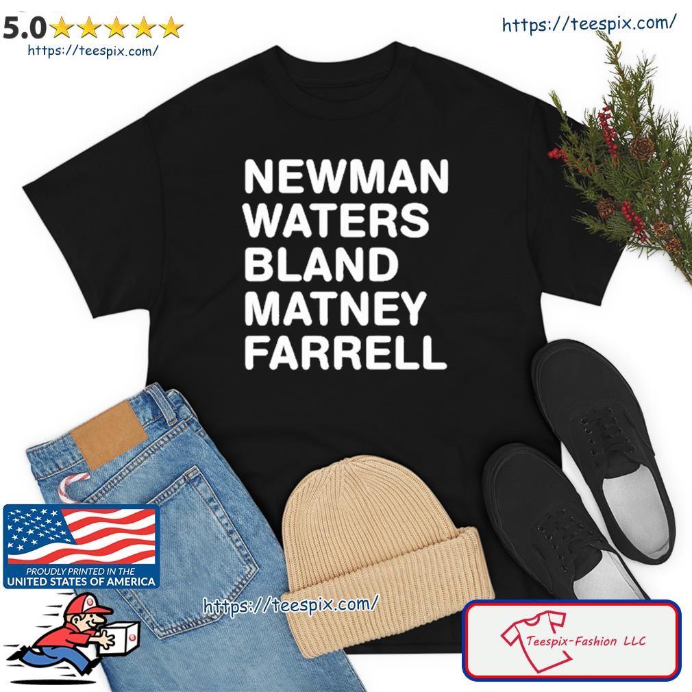 Newman Waters Bland Matney Farrell TShirt