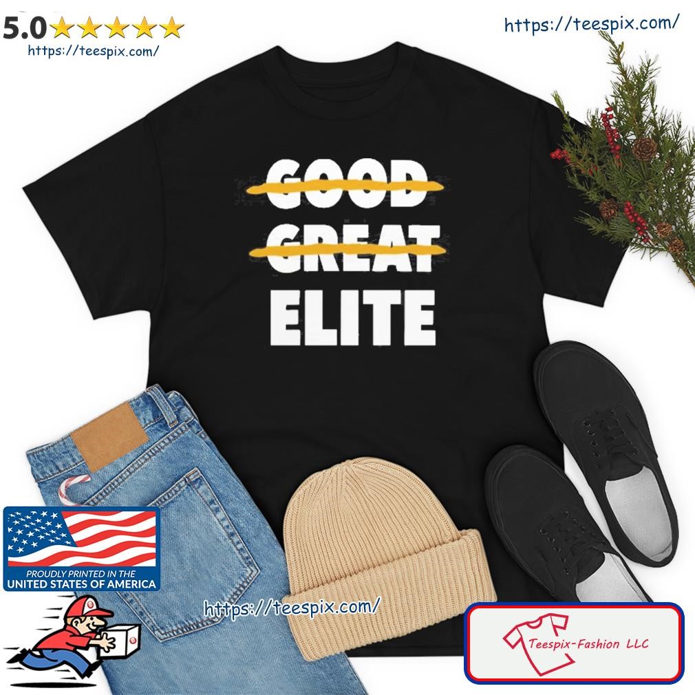 Official Good Great Elite Shirt