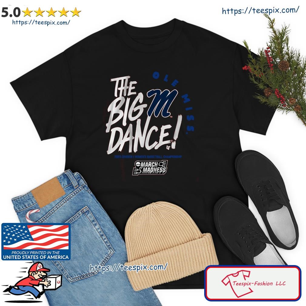 Ole Miss Rebels The Big Dance 2023 Women's Basketball March Madness Shirt