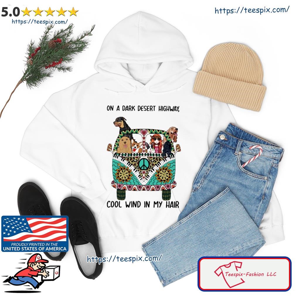 On A Dark Desert Highway Cool Wind In My Hair Shirt hoodie.jpg