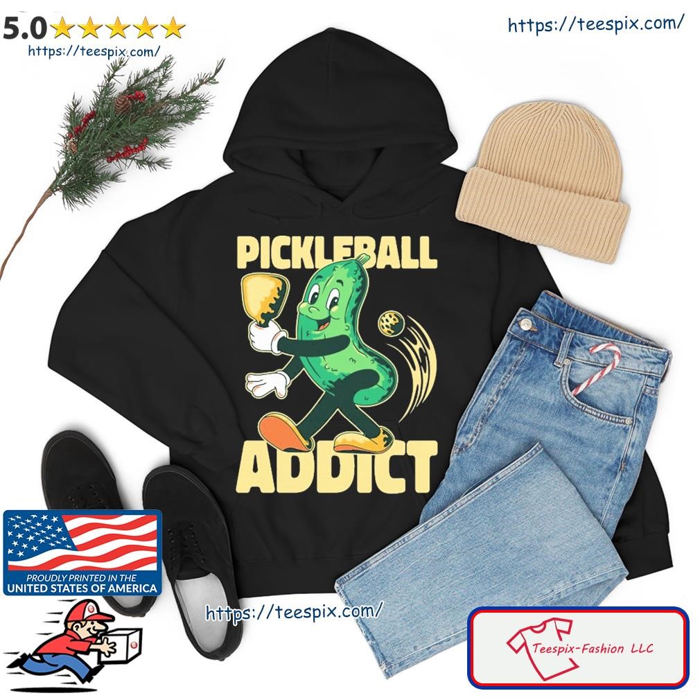 Pickleball Addict Shirt hoodie.jpg