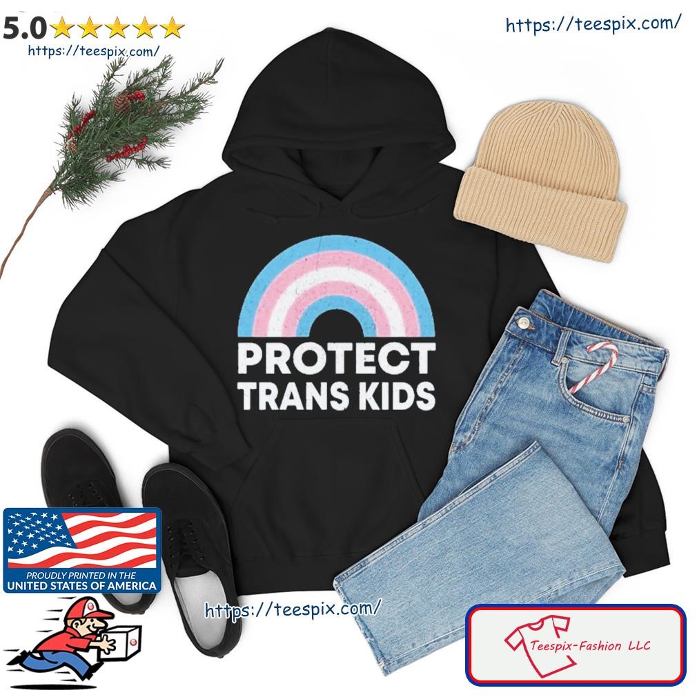 Protect Trans Kids Rainbow Shirt hoodie.jpg