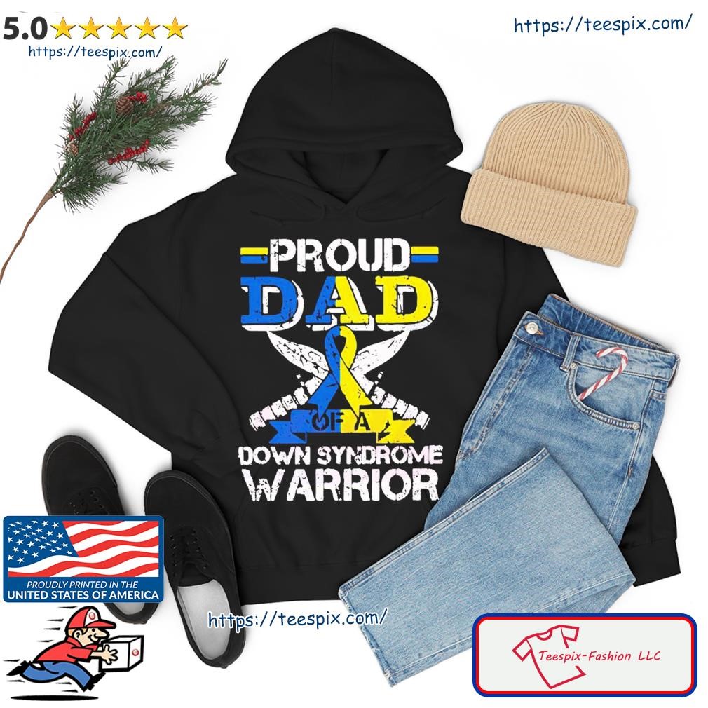 Proud Dad Of A Down Syndrome Warrior Shirt hoodie.jpg