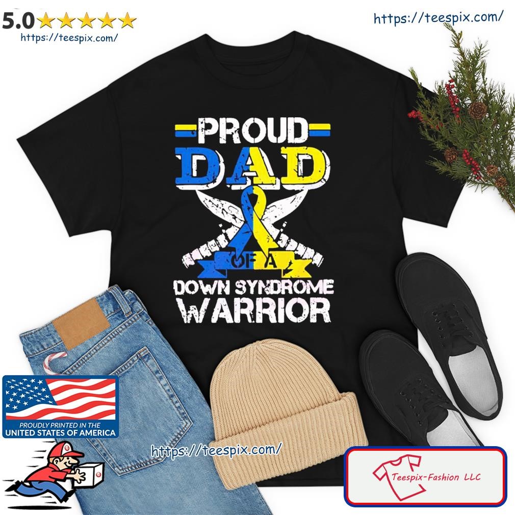 Proud Dad Of A Down Syndrome Warrior Shirt
