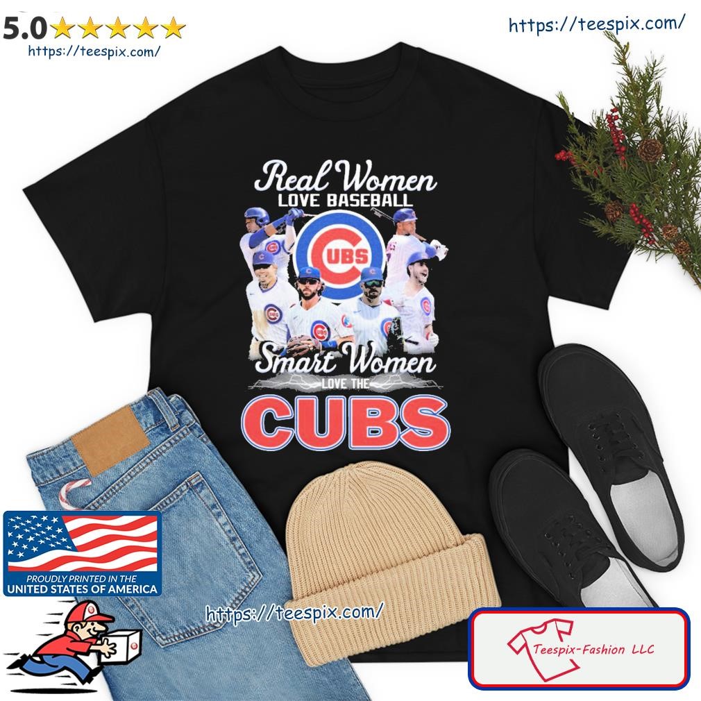 Real Women Love Baseball Smart Women Love The Cubs Shirt