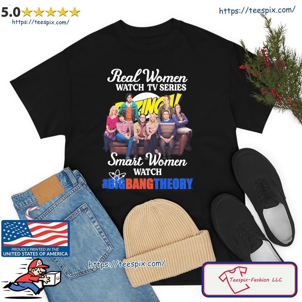 Real Women Watch Tv Seriees Smart Woman Watch Bigbang Theory Shirt