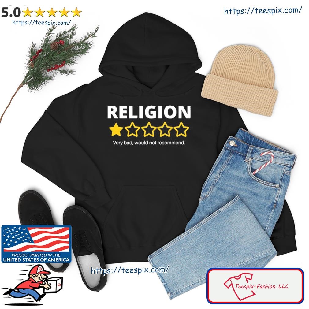 ReligiOn Very Bad Would Not Recommend T Shirt hoodie.jpg