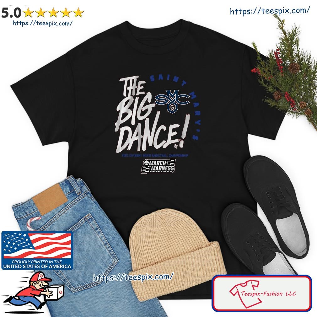 Saint Mary's Gaels The Big Dance 2023 Men's Basketball March Madness Shirt