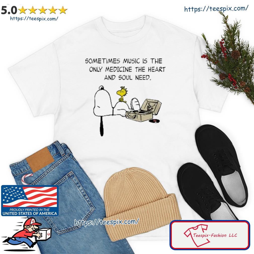 Snoopy Sometimes Music Is The Only Medicine The Heart And Soul Need Shirt