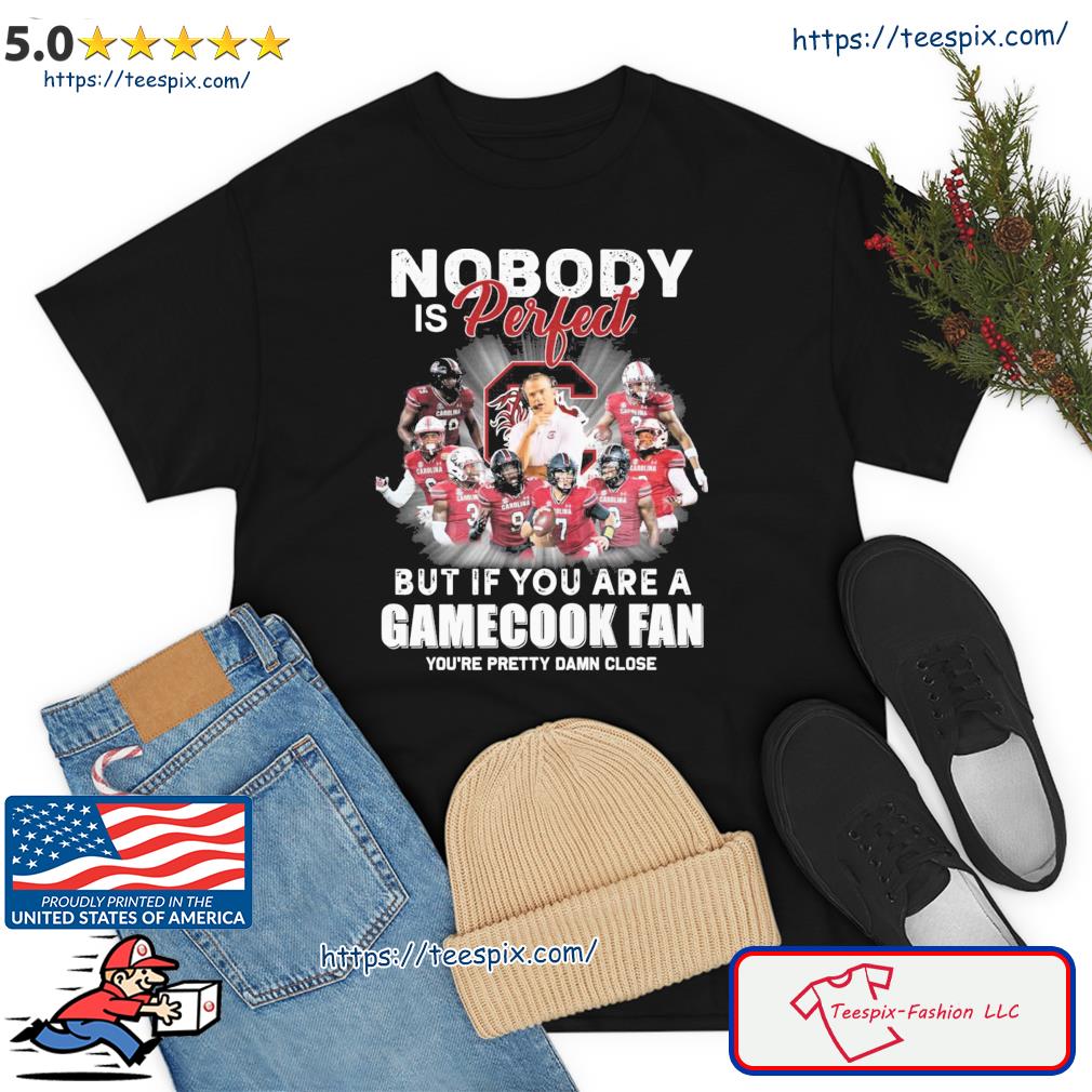 Gamecock Fan Nobody Is Perfect But If You Are Shirt