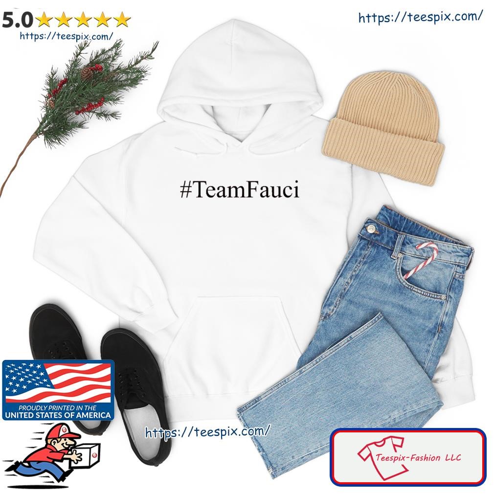 Team Fauci Anthony Fauci Support TShirt hoodie.jpg