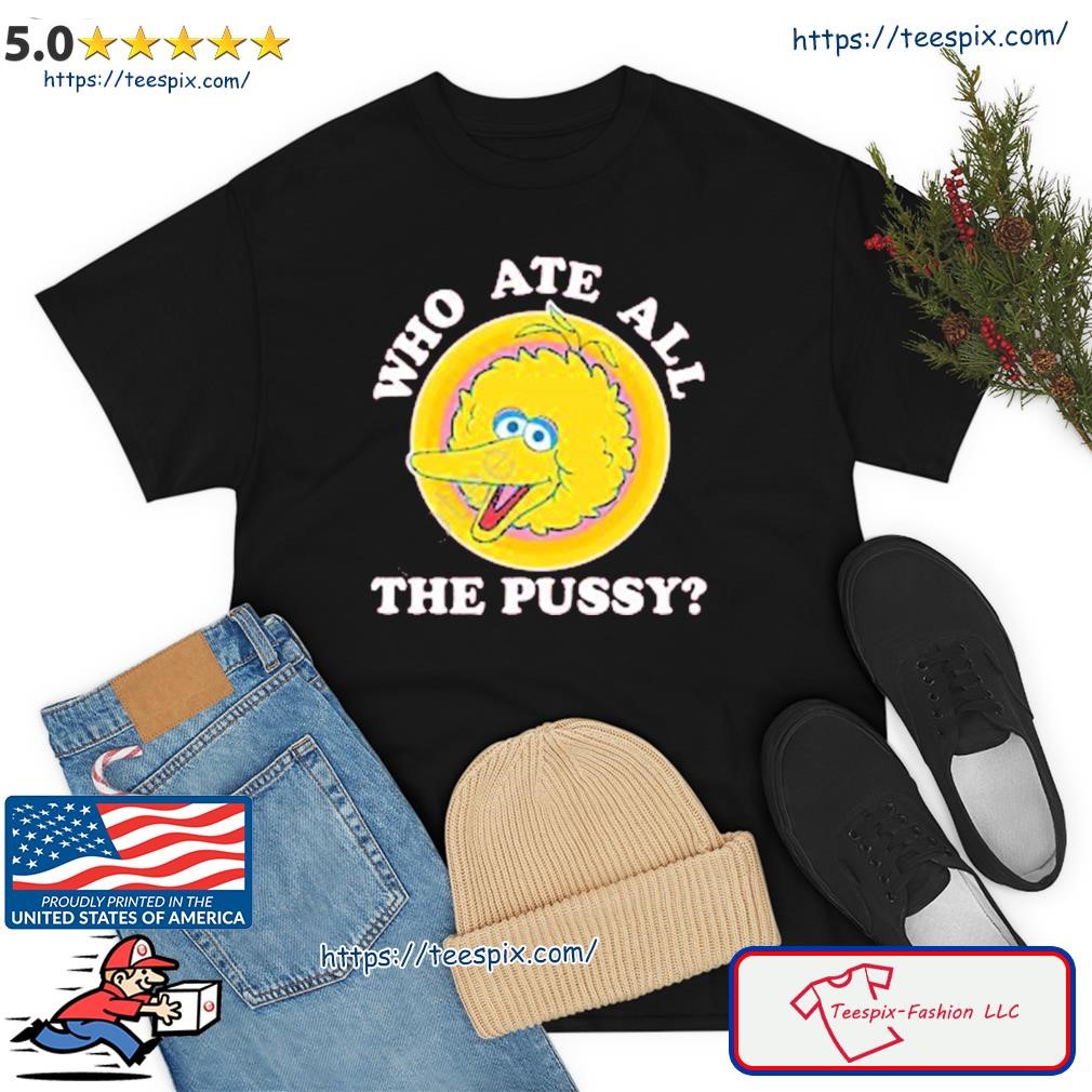 That Go Hard Who Ate All The Pussy Long Sleeve Shirt